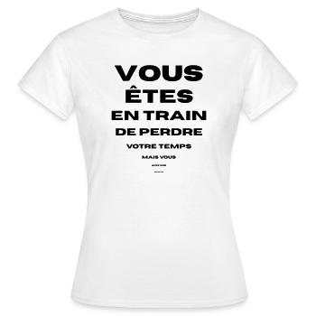 vous perdez votre temps bonne vue vous avez - T-shirt Femme - blanc - Devant - AI Model Female 172 dark (172cm)