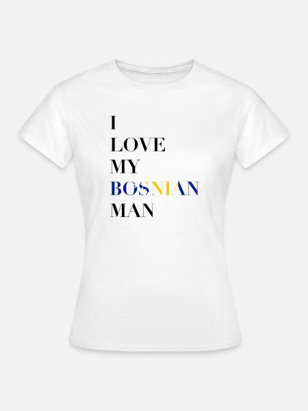 I LOVE MY BOSNIAN MAN - Frauen T-Shirt - Weiß