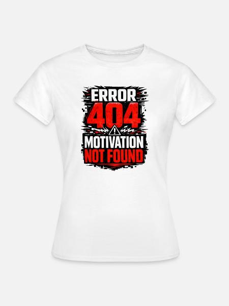 404 Motivation Not Found Grafik - Frauen T-Shirt - Weiß
