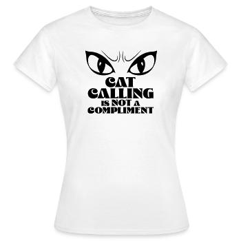 Catcalling is not a compliment - Women's T-Shirt - white - Front - AI Model Female 172 dark (172cm)