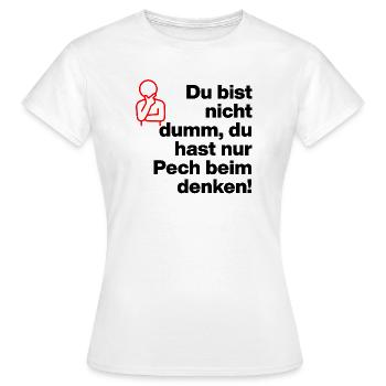 TU N’ES PAS STUPIDE, TU AS JUSTE DE LA MALCHANCE DE PENSER ! - T-shirt Femme - blanc - Devant - AI Model Female 172 dark (172cm)