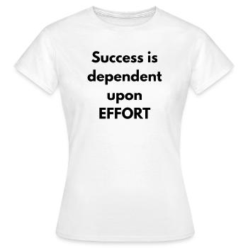 Success is dependent upon effort - Women's T-Shirt - white - Front - AI Model Female 172 dark (172cm)