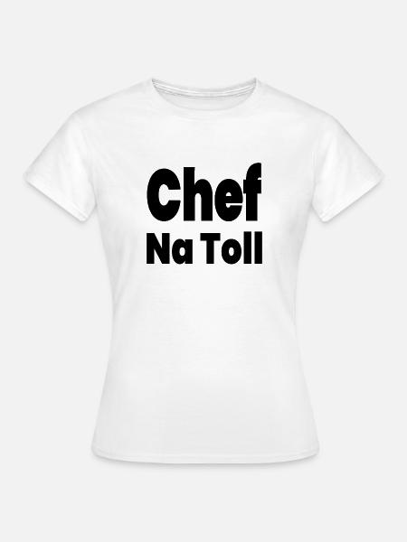 Chef - Frauen T-Shirt - Weiß