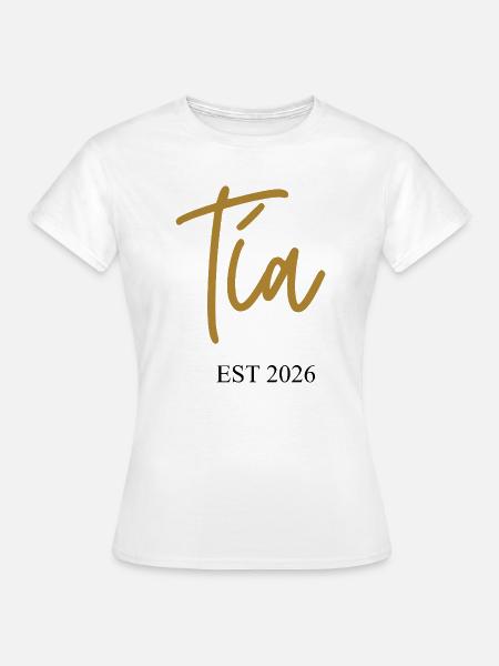 tía est 2026 - Frauen T-Shirt - Weiß