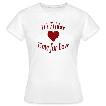 FRIDAY - TIME FOR LOVE - Frauen T-Shirt - Weiß - Vorne - AI Model Female 172 dark (172cm)