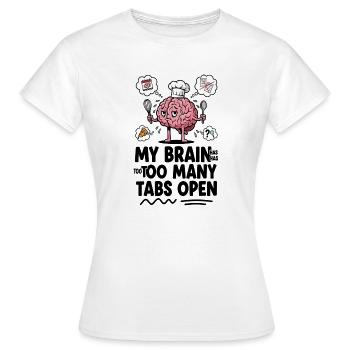 Brain Chef: Too Many Tabs Open - Women's T-Shirt - white - Front - AI Model Female 172 dark (172cm)