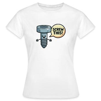 Screw This Funny Screw Pun Design - Women's T-Shirt - white - Front - AI Model Female 172 dark (172cm)