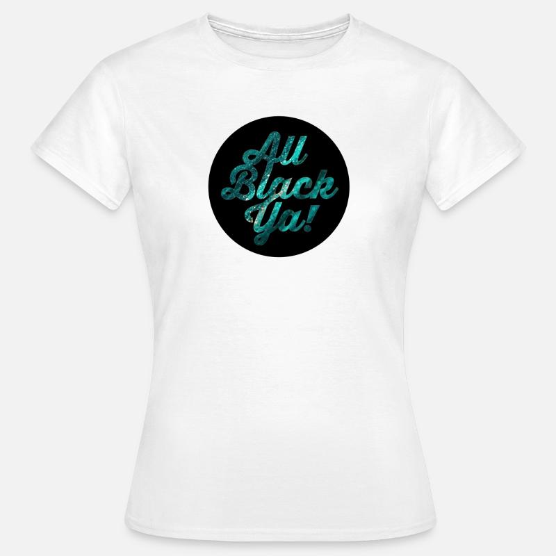 All Black Ya Galaxy Lettering - Women's T-Shirt - white