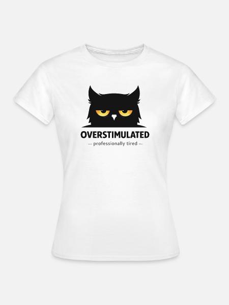Überstimulierte Eule: Beruflich müde - Frauen T-Shirt - Weiß