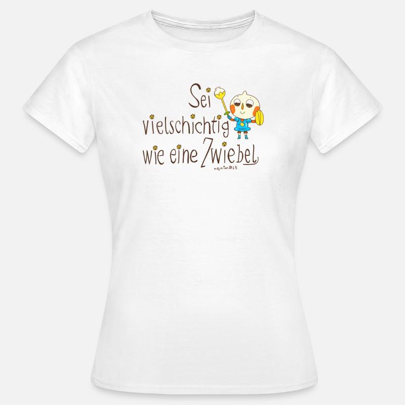 Be multi-layered like an onion - Women's T-Shirt - white