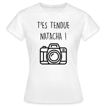 Dikkenek Appareil photo t'es tendue Natacha culte - T-shirt Femme - blanc - Devant - AI Model Female 172 dark (172cm)