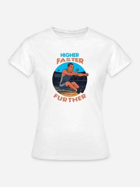 Weitsprung: Higher, Faster, Further - Frauen T-Shirt - Weiß