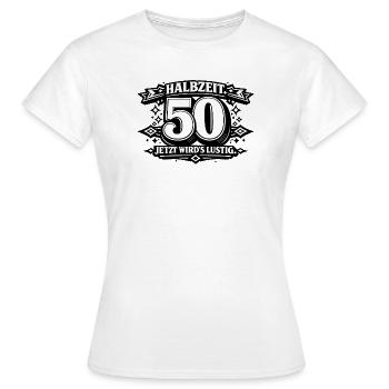 Halbzeit 50 – Jetzt wird's lustig - Frauen T-Shirt - Weiß - Vorne - AI Model Female 172 dark (172cm)