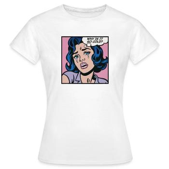 Warum ist es so kalt? - Frauen T-Shirt - Weiß - Vorne - AI Model Female 172 dark (172cm)