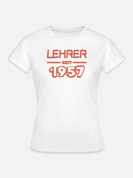 Lehrerin 1957 - Frauen T-Shirt - Weiß