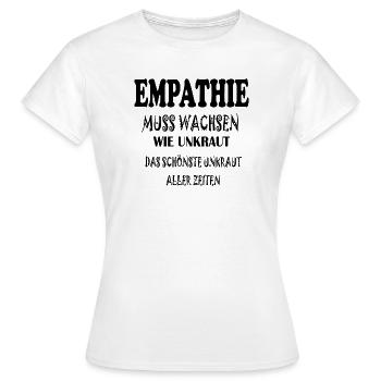 Empathie Muss Wachsen  - Frauen T-Shirt - Weiß - Vorne - AI Model Female 172 dark (172cm)