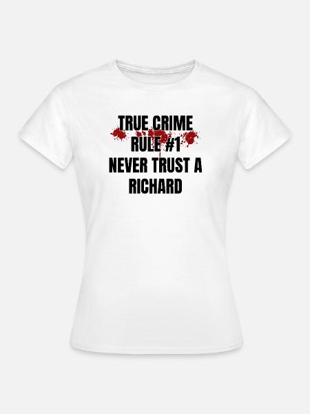 True Crime Richard - Frauen T-Shirt - Weiß