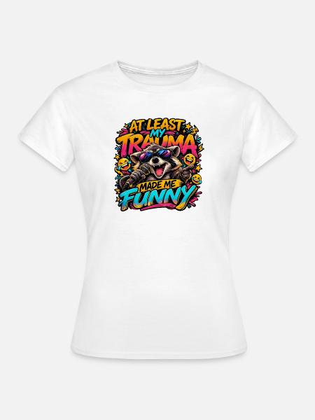 Trauma machte mich witzig - Frauen T-Shirt - Weiß