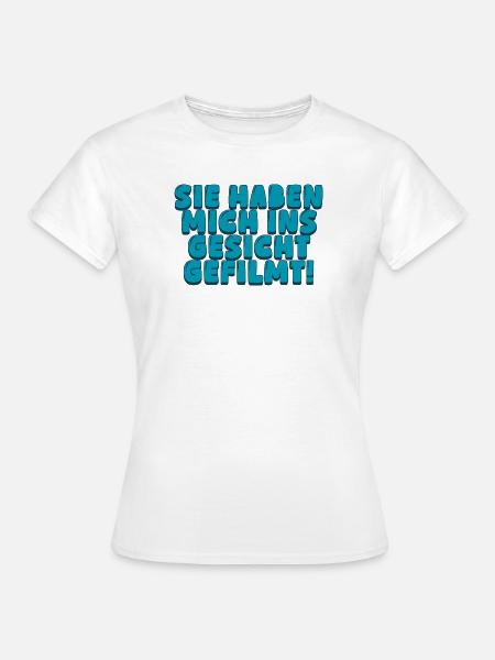 Sie haben mich ins Geischt - Frauen T-Shirt - Weiß
