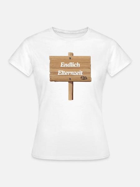 Endlich Elternzeit - Frauen T-Shirt - Weiß