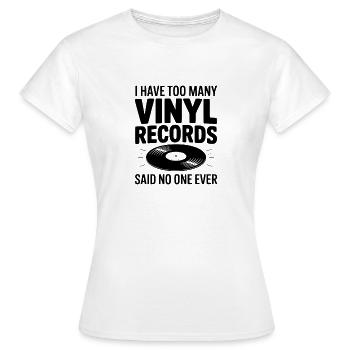 Ich habe zu viele Vinylplatten, sagte niemand. - Frauen T-Shirt - Weiß - Vorne - AI Model Female 172 dark (172cm)