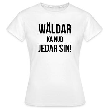 Wäldar ka nüd jedar sin! - Women's T-Shirt - white - Front - AI Model Female 172 dark (172cm)