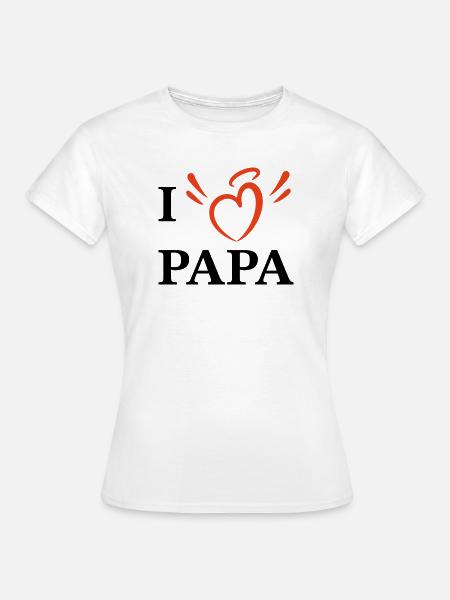 Ich liebe Papa - Frauen T-Shirt - Weiß
