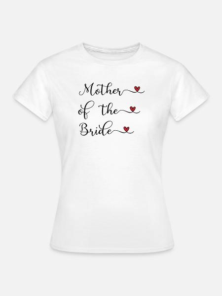 Mutter der Braut - Frauen T-Shirt - Weiß