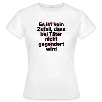 KEIN ZUFALL: TÄTER WERDEN GESCHONT! TÄTER GENDERN♀ - Frauen T-Shirt - Weiß - Vorne - AI Model Female 172 dark (172cm)