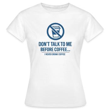 Paradoxe du café - Ne me parle pas - T-shirt Femme - blanc - Devant - AI Model Female 172 dark (172cm)