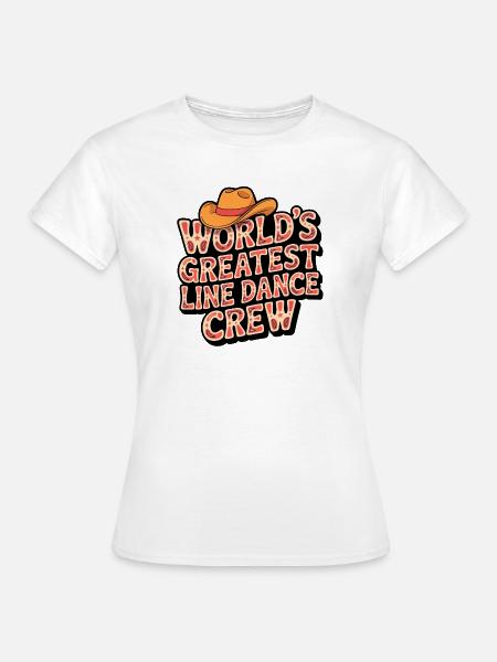 Worlds Greatest Line Dance Crew - Frauen T-Shirt - Weiß