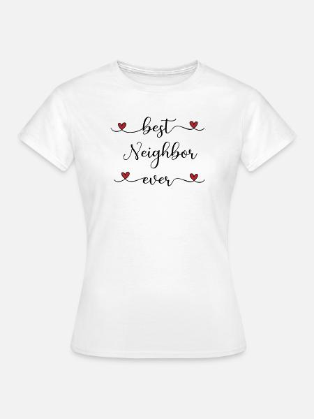 bester Nachbar - Frauen T-Shirt - Weiß