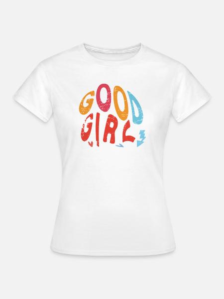Good Girl - Frauen T-Shirt - Weiß