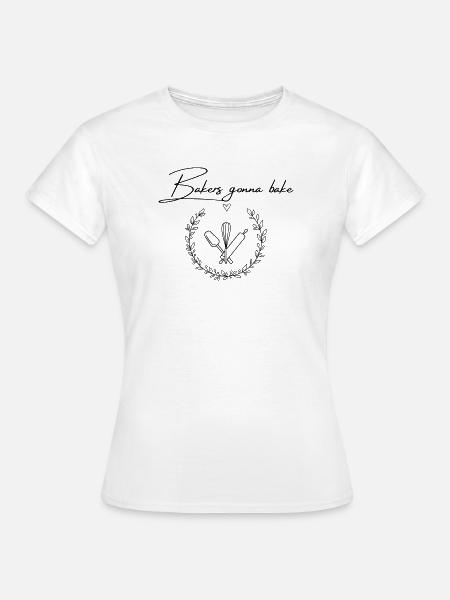 Bakers Gonna Bake - Frauen T-Shirt - Weiß