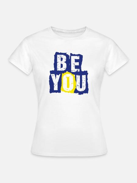be you - Frauen T-Shirt - Weiß