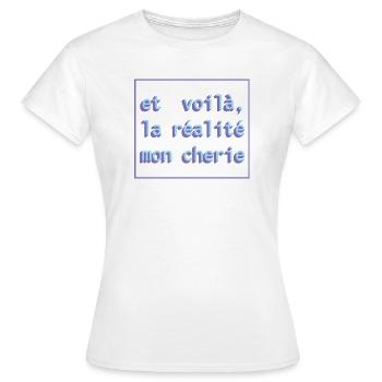 Et voilà, la réalité mon cherie - Frauen T-Shirt - Weiß - Vorne - AI Model Female 172 dark (172cm)