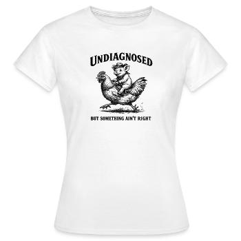 Nicht diagnostiziert, aber irgendetwas stimmt nich - Frauen T-Shirt - Weiß - Vorne - AI Model Female 172 dark (172cm)