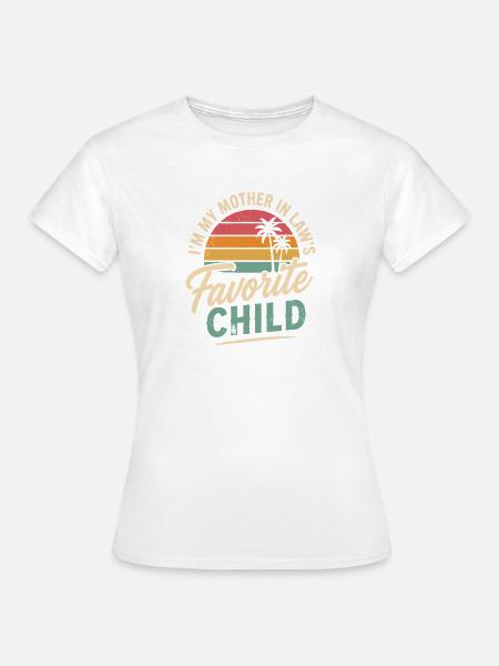 Lieblingskind der Schwiegermutter - Frauen T-Shirt - Weiß