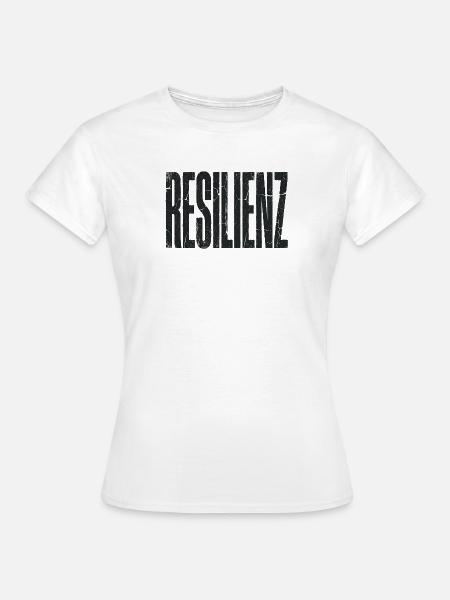 Resilienz - Frauen T-Shirt - Weiß