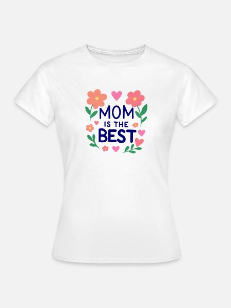 Mom is the Best - Frauen T-Shirt - Weiß