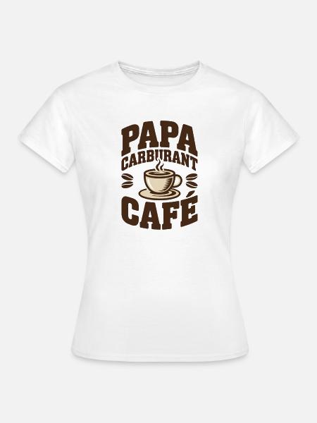 Daddy Fuel Kaffee - Frauen T-Shirt - Weiß