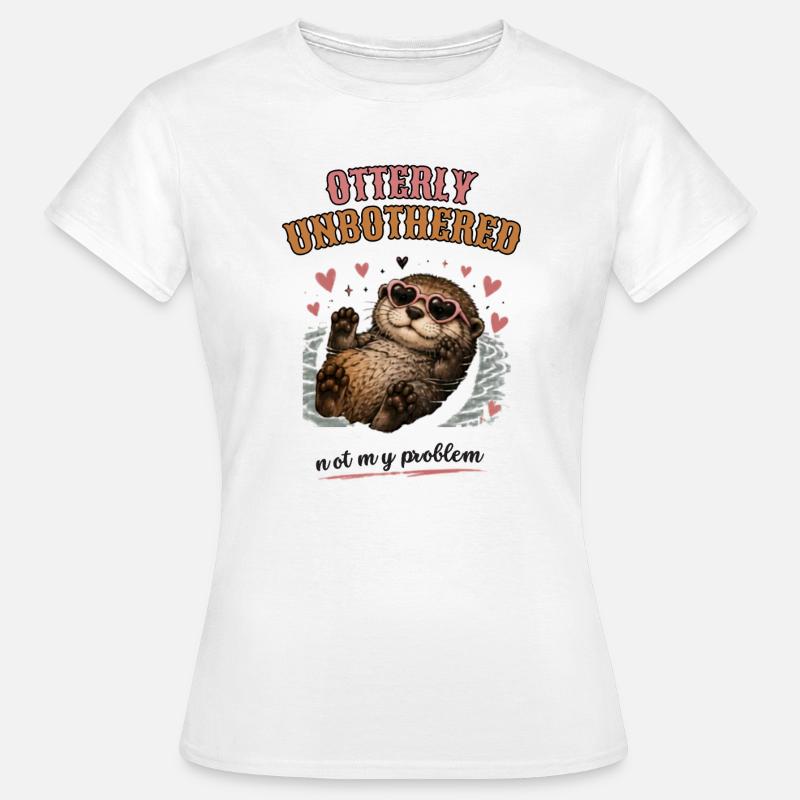 Otterly Unbothered Not My Problem - Women's T-Shirt - white