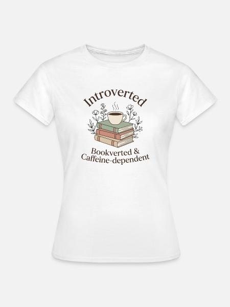 Introvertiert Bücher Kaffee Leseratte - Frauen T-Shirt - Weiß
