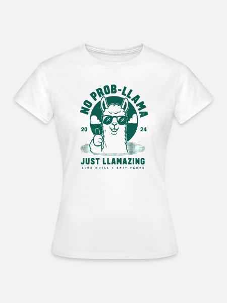 No Prob-Llama Just Llamazing - Frauen T-Shirt - Weiß