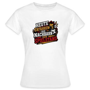 Heute erfahren die Nachbarn den Spielstand - Frauen T-Shirt - Weiß - Vorne - AI Model Female 172 dark (172cm)