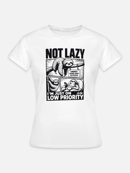 Not Lazy Low Priority Sloth - Frauen T-Shirt - Weiß