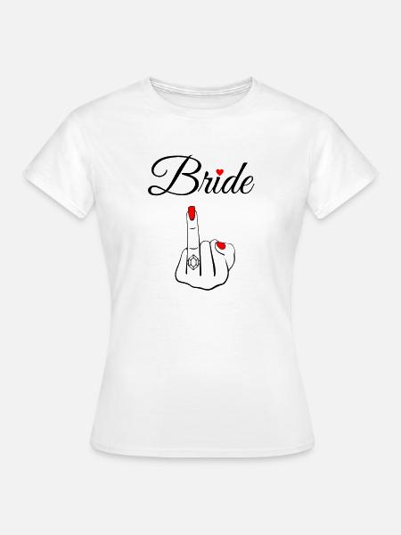 Freche Braut-Junggesellin - Frauen T-Shirt - Weiß