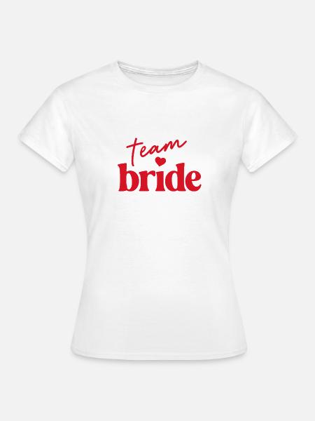 Team Bride! Herz - Frauen T-Shirt - Weiß