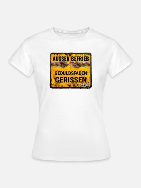 Außer Betrieb Geduld - Frauen T-Shirt - Weiß