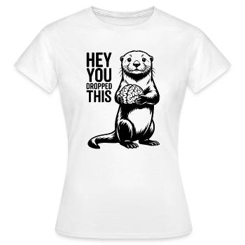 Otter Gehirn Hey You Dropped This Sarkasmus Lustig - Frauen T-Shirt - Weiß - Vorne - AI Model Female 172 dark (172cm)